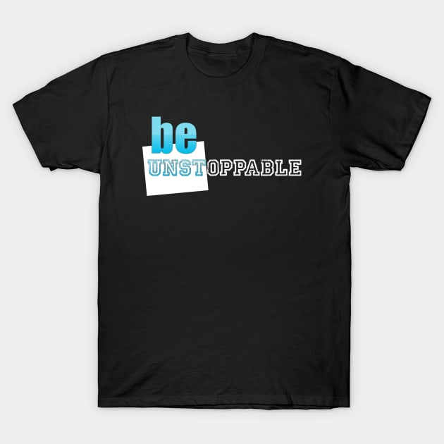 motivation be unstoppable T-Shirt by YOZARSIIF